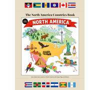 The North America Countries Book: Color Standard Edition: Learn About Every Country in North America - Maps, Flags, History, and Fun Facts