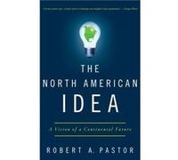 The North American Idea by Pastor Robert A. American University Hardcover Book Robert A Pastor (Auteur)