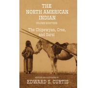 The North American Indian: Volume Eighteen: The Chipewyan, Cree, and Sarsi