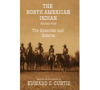 The North American Indian: Volume Four: The Asparoke and Hidatsa