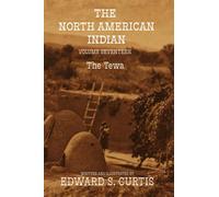 The North American Indian: Volume Seventeen: The Tewa