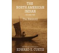 The North American Indian: Volume Ten: The Kwakutil