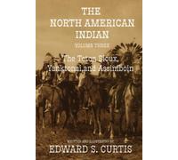 The North American Indian: Volume Three: The Teton Sioux, Yanktonai, and Assiniboin