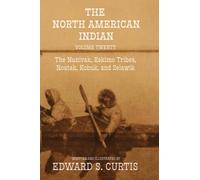 The North American Indian: Volume Twenty: The Nunivak, Eskimo Tribes, Noatak, Kobuk, and Selawik