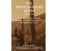The North American Indian: Volume Two: The Pima, Papago, Qahatika, Mojave, Yuma, Maricopa, Walapai, Havasupai, and Yavapai