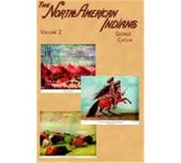 The North American Indians George Catlin (Auteur)