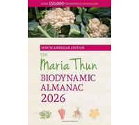 The North American Maria Thun Biodynamic Almanac