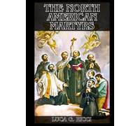 THE NORTH AMERICAN MARTYRS: 3 Powerful Novenas, Litany, Chaplet Prayer & Emergency Supplications For Courage & Endurance In Trials, For Forgiveness & Reconciliation, & For The Renewal Of Faith