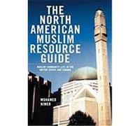 The North American Muslim Resource Guide: Muslim Community Life in the United States and Canada Nimer Mohamed (Auteur)