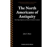 The North Americans of Antiquity: Their Origin, Migrations, and Type of Civilization Considered