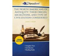 The North Americans of Antiquity: Their Origin, Migrations, and Type of Civilization Considered (Cram Edition)