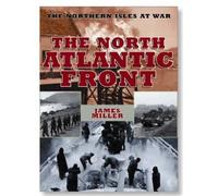 The North Atlantic Front: Orkney, Shetland, Faroe and Iceland at War