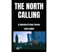 The North Calling: A Selection Of Short Stories
