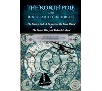 The North Pole and Inner Earth Chronicles
