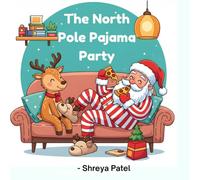 The North Pole Pajama Party: A Funny Christmas Story About Santa's Day Off on December 26th