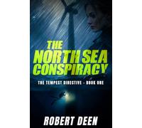 The North Sea Conspiracy: The Tempest Directive - Book one