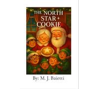 The North Star Cookie The Cookie That Sparked Joy - M. J. Baietti - MoRo Simple Solutions - ebook (ePub) - Livre