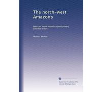 The north-west Amazons: notes of some months spent among cannibal tribes