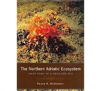 The Northern Adriatic Ecosystem, Critical Moments and Perspectives in Earth History and Paleobiology Frank K. McKinney (Auteur)