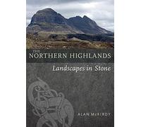 The Northern Highlands: Landscapes in Stone
