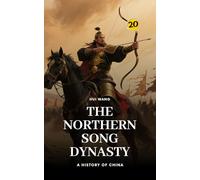 The Northern Song Dynasty: A History of China: PART TWO