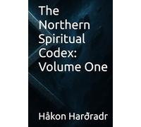 The Northern Spiritual Codex: Volume One
