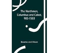 The Northmen, Columbus And Cabot, 985-1503