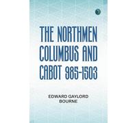 The Northmen Columbus and Cabot 985-1503