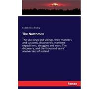 The NorthmenThe seakings and vikings their manners and customs discoveries maritime expeditions struggles and wars. The discovery and the thousand years a Paul Christian SindingPaul Christian Sinding