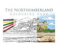 The Northumberland Colouring Book: Past & Present (Past & Present Colouring Books) (Paperback) The History Press, (Auteur)