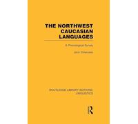 The Northwest Caucasian Languages: A Phonological Survey (Routledge Library Editions: Linguistics)