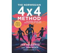 The Norwegian 4x4 Method: SCIENCE, HISTORY AND PRACTICE FROM ITS CREATORS