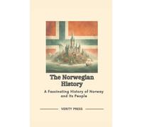 The Norwegian History: A Fascinating History Of Norway And Its People