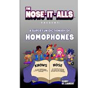 The Nose-It-Alls Present: A Super Fun Dictionary of Homophones