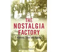 The Nostalgia Factory: Memory, Time and Ageing