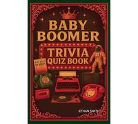 The Nostalgic Baby Boomer Quiz Book: Engaging Multiple-Choice Questions from the 1960s, 1970s, and 1980s | Featuring three distinct levels-Easy, ... answer key for easy scoring and review.