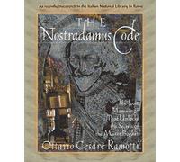 The Nostradamus Code: The Lost Manuscript That Unlocks the Secrets of the Master Prophet