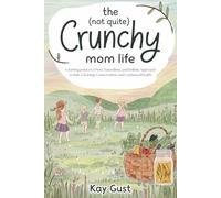 The (Not Quite) Crunchy Mom Life: A Starting Point to a more Naturalistic and Holistic Approach to Kids, Cleaning, Conservation, and Continued Health