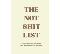 The Not Shit List: A daily journal for things that weren't totally garbage