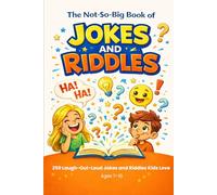 The Not-So-Big Book of Jokes and Riddles: 250 Laugh-Out-Loud Jokes and Riddles Kids Love, Ages 7-10