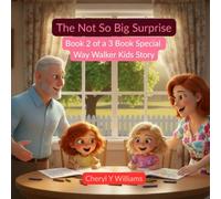 The Not So Big Surprise: Book 2 of a 3 Book Special Way Walker Kids Story