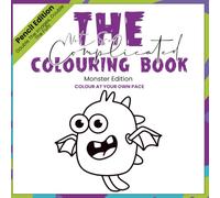 The Not So Complicated Colouring Book: Monster Edition (Pencil Version)