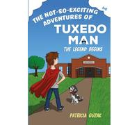 The Not-So-Exciting Adventures of Tuxedo Man: The Legend Begins