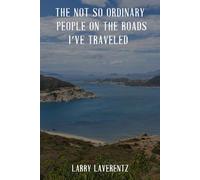 THE NOT SO ORDINARY PEOPLE ON THE ROADS I’VE TRAVELED