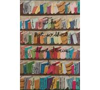 The Not-So-Short Short Stories: An Anthology of Short Stories: Classical Conversations Challenge B 2024-2025