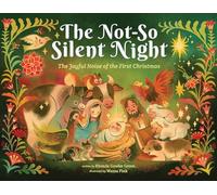 The Not-So-Silent Night: The Joyful Noise of the First Christmas