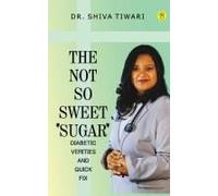 The Not So Sweet 'sugar'- Diabetic Verities And Quick-Fix