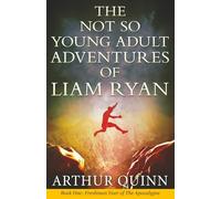 THE NOT SO YOUNG ADULT ADVENTURES OF LIAM RYAN: BOOK ONE: FRESHMAN YEAR OF THE APOCALYPSE