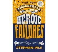 The Not Terribly Good Book Of Heroic Failures