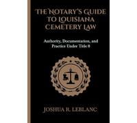 The Notary's Guide to Louisiana Cemetery Law: Authority, Documentation, and Practice Under Title 8
